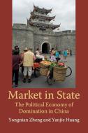 Market in State di Yongnian Zheng, Yanjie Huang edito da Cambridge University Press