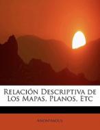 Relaci N Descriptiva De Los Mapas, Planos, Etc di Anonymous edito da Bibliolife