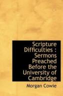 Scripture Difficulties di Morgan Cowie edito da Bibliolife