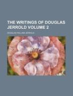 The Writings of Douglas Jerrold Volume 2 di Douglas William Jerrold edito da Rarebooksclub.com