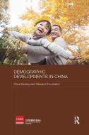 Demographic Developments in China di China Development Research Foundation edito da Taylor & Francis Ltd
