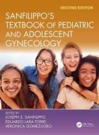 Sanfilippo's Textbook of Pediatric and Adolescent Gynecology di Eduardo Lara-Torre, Veronica Gomez-Lobo edito da Taylor & Francis Ltd