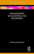 Management Accounting for Beginners di Nicholas (University of the West of England Apostolides edito da Taylor & Francis Ltd