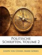 Politische Schriften, Zweiter Band di Joseph von Görres, Marie Görres edito da Nabu Press