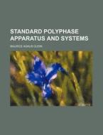 Standard Polyphase Apparatus and Systems di Maurice Agnus Oudin edito da Rarebooksclub.com