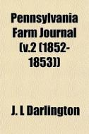 Pennsylvania Farm Journal V.2 1852-185 di J. L. Darlington edito da General Books