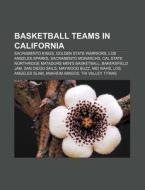 Basketball Teams In California: Bakersfi di Books Llc edito da Books LLC, Wiki Series