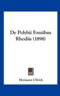de Polybii Fontibus Rhodiis (1898) di Hermann Ullrich edito da Kessinger Publishing