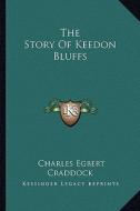 The Story of Keedon Bluffs di Charles Egbert Craddock edito da Kessinger Publishing