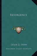Resurgence di Leslie G. Shaw edito da Kessinger Publishing