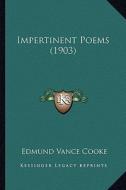 Impertinent Poems (1903) di Edmund Vance Cooke edito da Kessinger Publishing