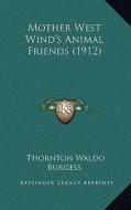 Mother West Wind's Animal Friends (1912) di Thornton Waldo Burgess edito da Kessinger Publishing
