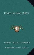 Italy in 1863 (1863) di Henry Gordon Lennox edito da Kessinger Publishing