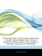 Texas Brigade, Including: John Bell Hood di Hephaestus Books edito da Hephaestus Books