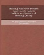 Housing Allowance Demand Experiment: Hedonic Indices as a Measure of Housing Quality di Elizabeth Alexandra Maeder edito da Bibliogov