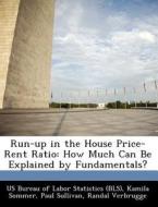 Run-up In The House Price-rent Ratio di Kamila Sommer, Dr Paul Sullivan edito da Bibliogov