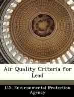 Air Quality Criteria For Lead edito da Bibliogov