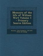 Memoirs of the Life of William Wirt Volume 1 edito da Nabu Press