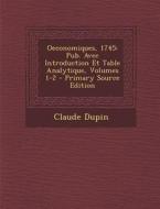 Oeconomiques, 1745: Pub. Avec Introduction Et Table Analytique, Volumes 1-2 di Claude Dupin edito da Nabu Press