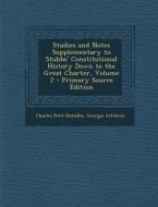 Studies and Notes Supplementary to Stubbs' Constitutional History Down to the Great Charter, Volume 2 di Charles Petit-Dutaillis, Georges Lefebvre edito da Nabu Press