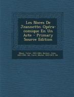 Les Noces de Jeannette; Opera-Comique En Un Acte di Masse Victor 1822-1884 edito da Nabu Press