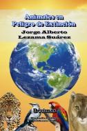 Animales en Peligro de Extinción di Jorge Alberto Lezama Suárez edito da Lulu.com