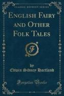 English Fairy And Other Folk Tales (classic Reprint) di Edwin Sidney Hartland edito da Forgotten Books
