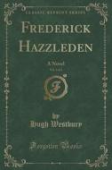 Frederick Hazzleden, Vol. 1 Of 3 di Hugh Westbury edito da Forgotten Books