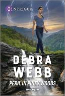 Peril in Piney Woods di Debra Webb edito da HARLEQUIN SALES CORP