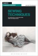 Sewing Techniques: An Introduction to Construction Skills Within the Design Process di Jennifer Prendergast edito da BLOOMSBURY VISUAL ARTS
