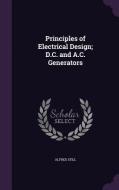 Principles Of Electrical Design; D.c. And A.c. Generators di Alfred Still edito da Palala Press