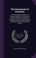 The Inhumanity Of Socialism di Edward Francis Adams edito da Palala Press