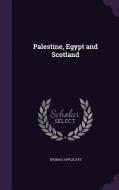 Palestine, Egypt And Scotland di Thomas Applegate edito da Palala Press