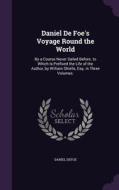 Daniel De Foe's Voyage Round The World di Daniel Defoe edito da Palala Press