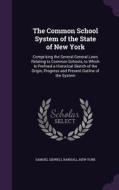 The Common School System Of The State Of New York di Samuel Sidwell Randall, New York edito da Palala Press