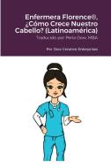 Enfermera Florence®, ¿Cómo Crece Nuestro Cabello? (Latinoamérica) di Michael Dow edito da Lulu.com