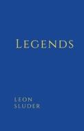 Legends di Leon Sluder edito da Lulu.com