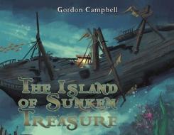 The Island of Sunken Treasure di Gordon Campbell edito da AUSTIN MACAULEY