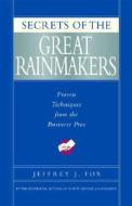 Secrets of Great Rainmakers: The Keys to Success and Wealth di Jeffrey J. Fox edito da HYPERION