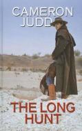 The Long Hunt di Cameron Judd edito da Thorndike Press