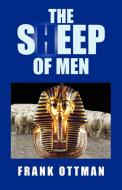The Sheep of Men di Frank Ottman edito da Xlibris