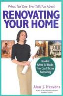 What No One Ever Tells You About Renovating Your Home di Alan J. Heavens edito da Kaplan Aec Education