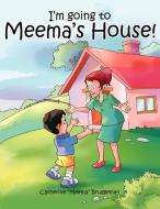 I'm Going to Meema's House! di Catherine Bruggeman edito da AUTHORHOUSE