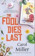 The Fool Dies Last di Carol Miller edito da Canongate Books