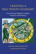 Creating A Real Wealth Economy di Finley Eversole edito da Balboa Press