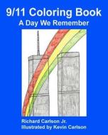 9/11 Coloring Book: A Day We Remember di Richard Carlson Jr edito da Createspace