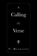 A Calling Of Verse di V Macraven edito da Xlibris Corporation