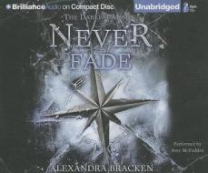 Never Fade di Alexandra Bracken edito da Brilliance Audio