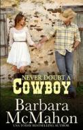 Never Doubt a Cowboy di Barbara McMahon edito da Createspace