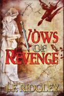 Vows of Revenge di J. F. Ridgley edito da Createspace